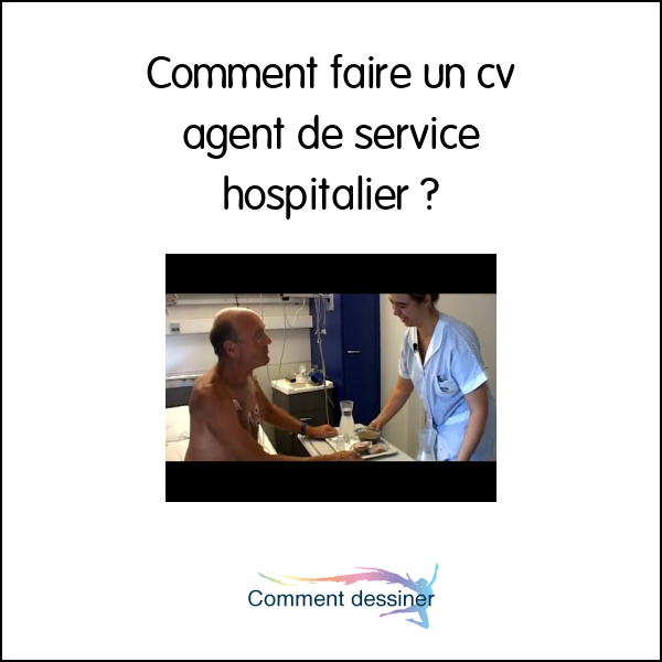 Comment faire un cv agent de service hospitalier